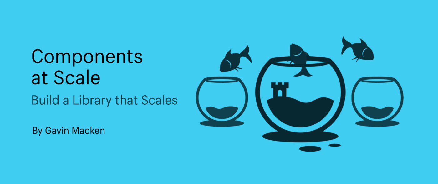 Components at Scale: Build a Library That Scales