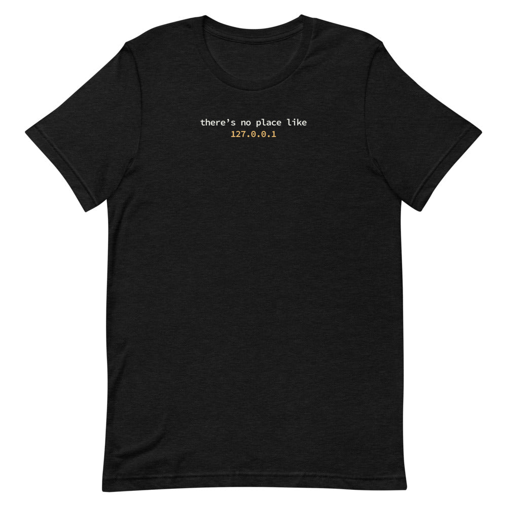 There's No Place Like Home - Remote Software Developer T-Shirt