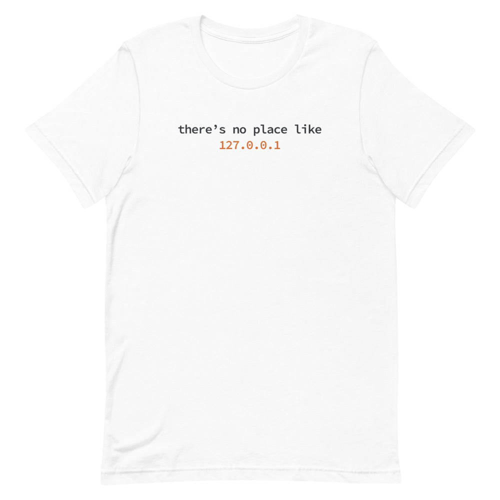 There's No Place Like Home - Remote Software Developer White T-Shirt